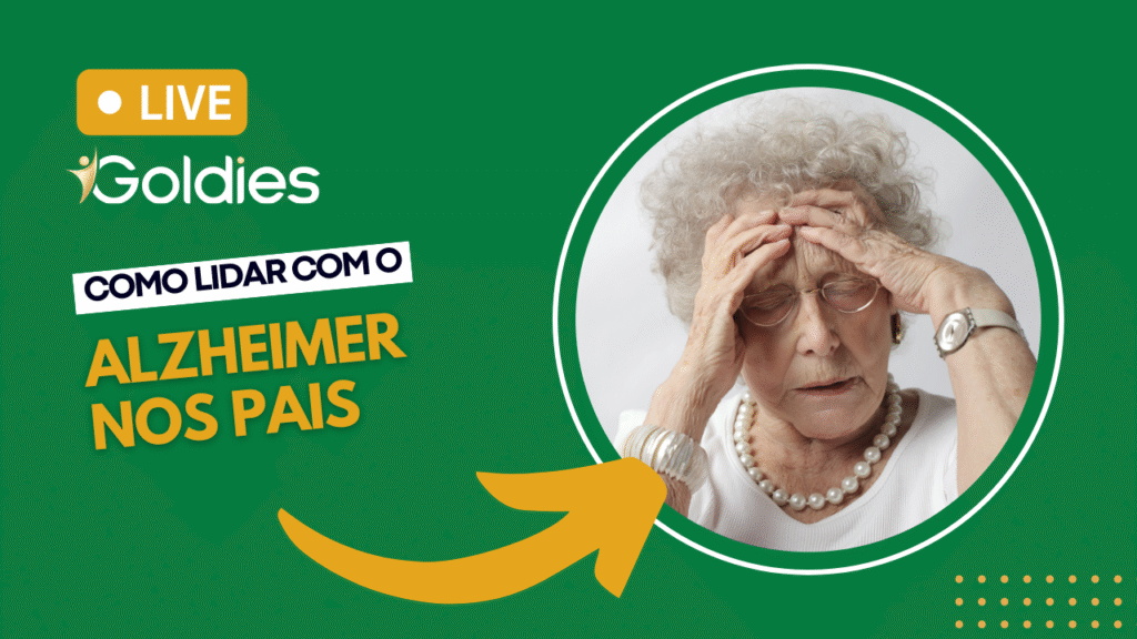 Live Goldies: como lidar com o Alzheimer nos pais