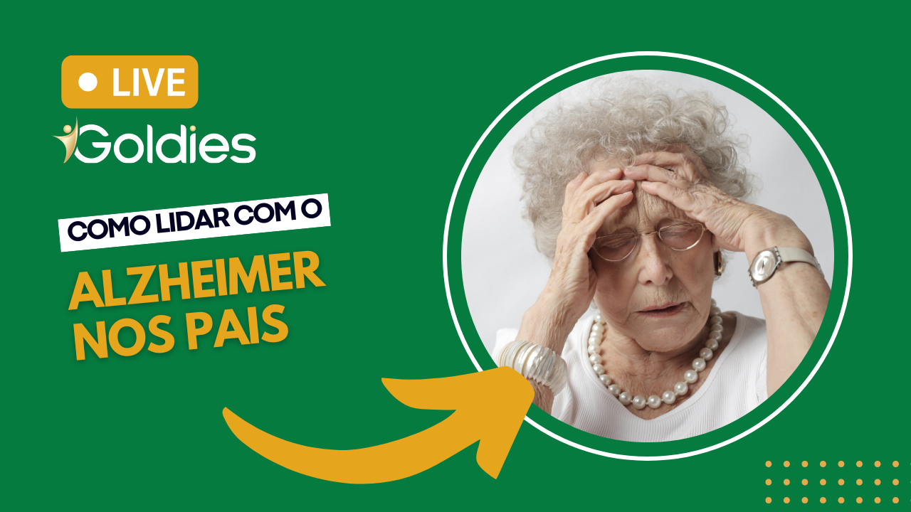 Live Goldies: como lidar com o Alzheimer nos pais