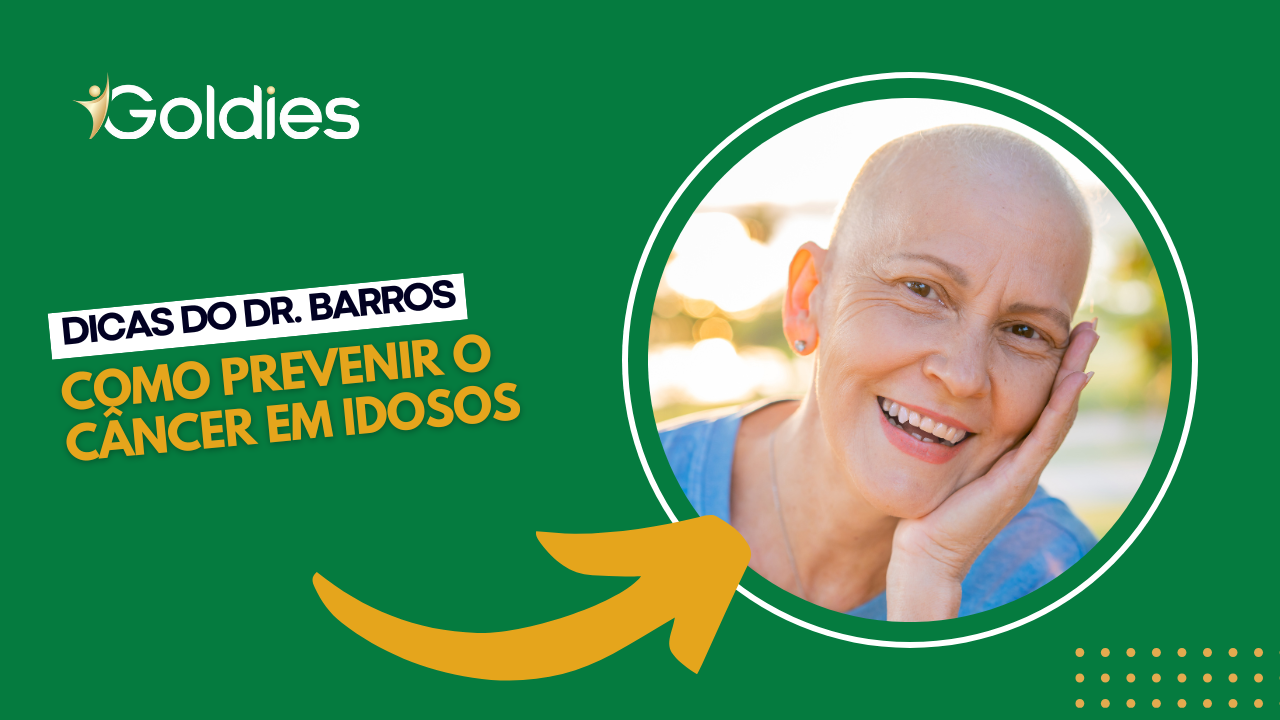 Dicas do Dr. Barros: como prevenir o câncer em idosos