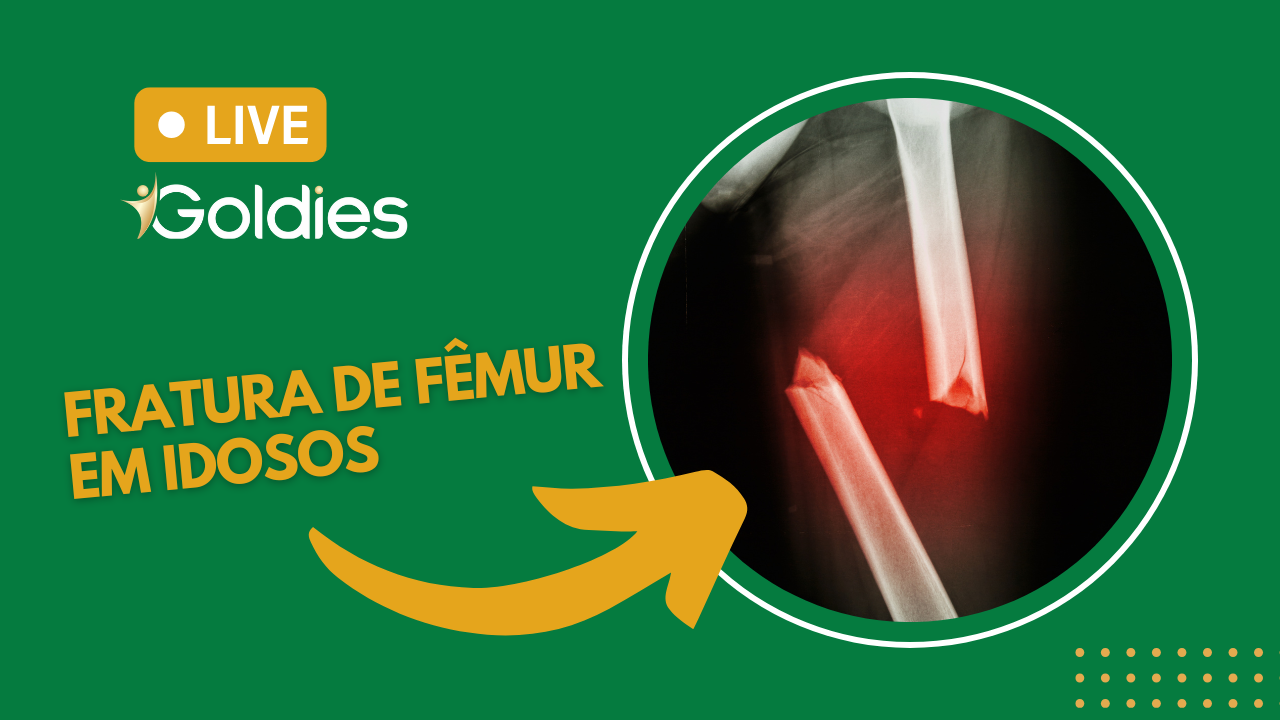 Live Goldies: Fratura de Fêmur em Idosos