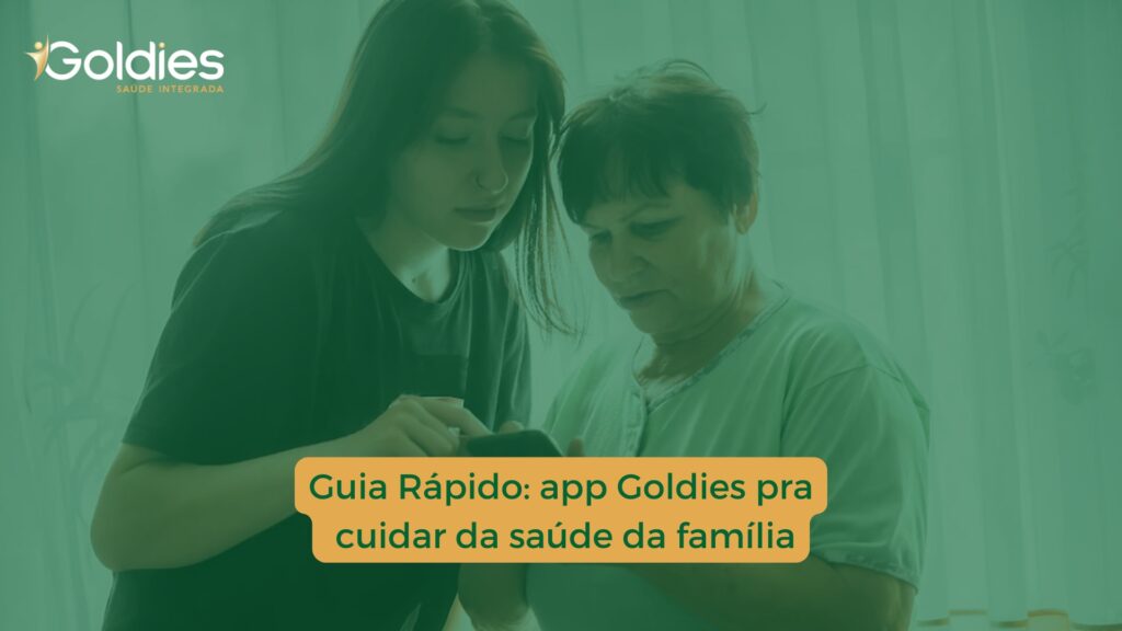 Guia Rápido: app Goldies pra cuidar da saúde da família